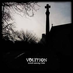 Volition (UK) : Wreck Among Ruin